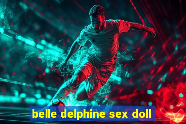 belle delphine sex doll